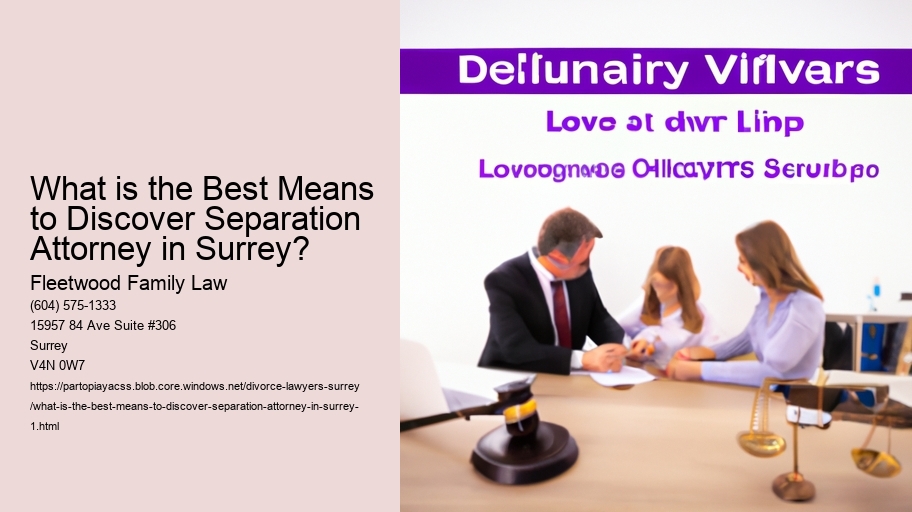 What is the Best Means to Discover Separation Attorney in Surrey?
