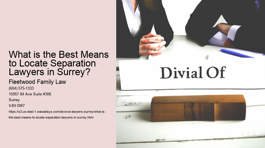 What is the Best Means to Locate Separation Lawyers in Surrey?