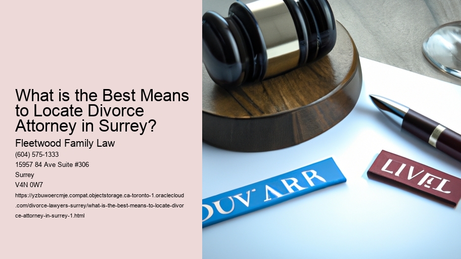 What is the Best Means to Locate Divorce Attorney in Surrey?