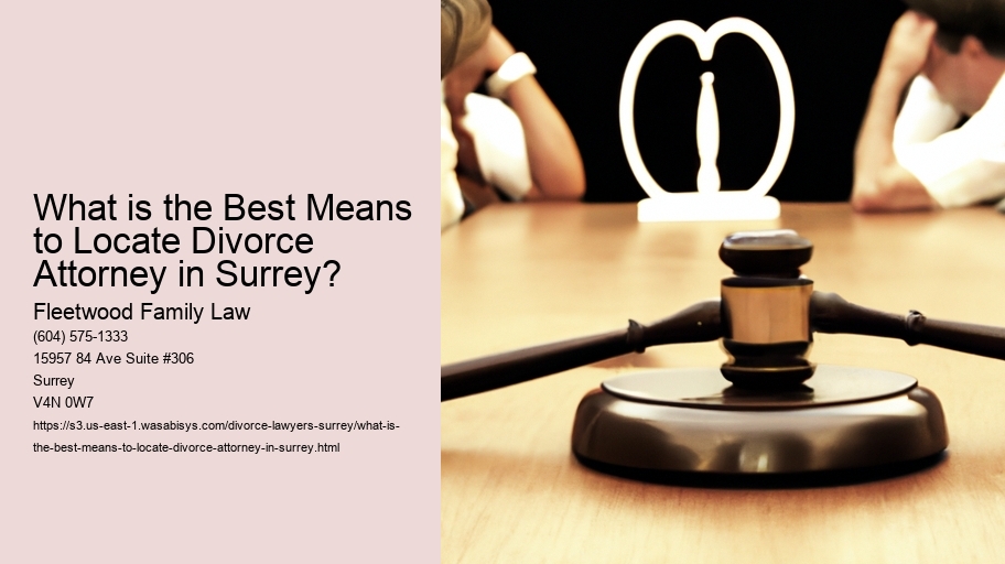 What is the Best Means to Locate Divorce Attorney in Surrey?