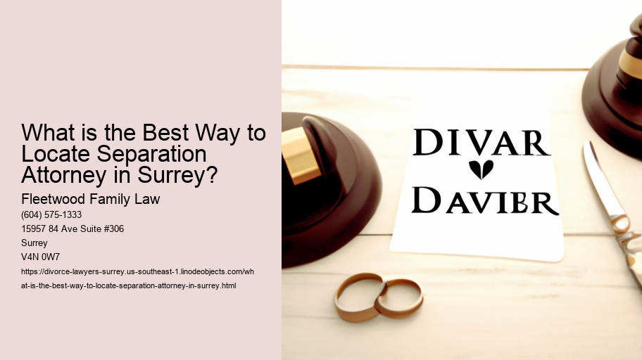 What is the Best Way to Locate Separation Attorney in Surrey?