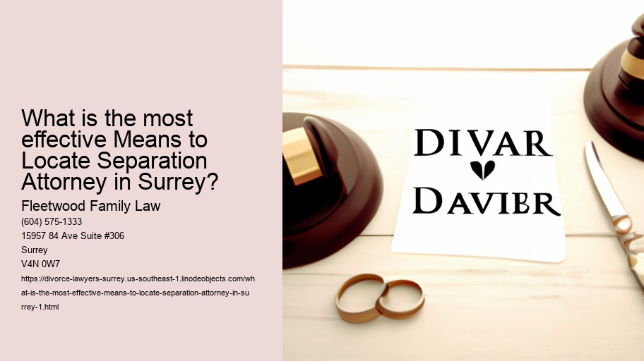 What is the most effective Means to Locate Separation Attorney in Surrey?