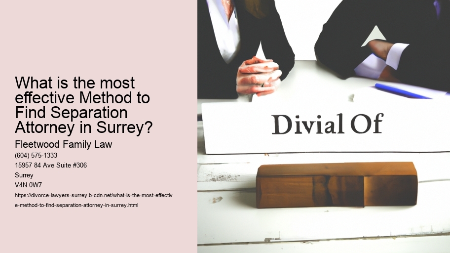 What is the most effective Method to Find Separation Attorney in Surrey?
