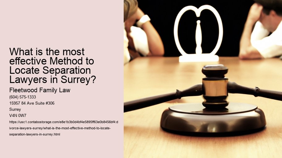 What is the most effective Method to Locate Separation Lawyers in Surrey?