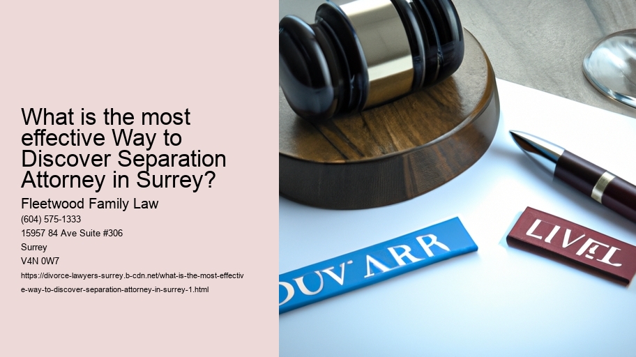 What is the most effective Way to Discover Separation Attorney in Surrey?