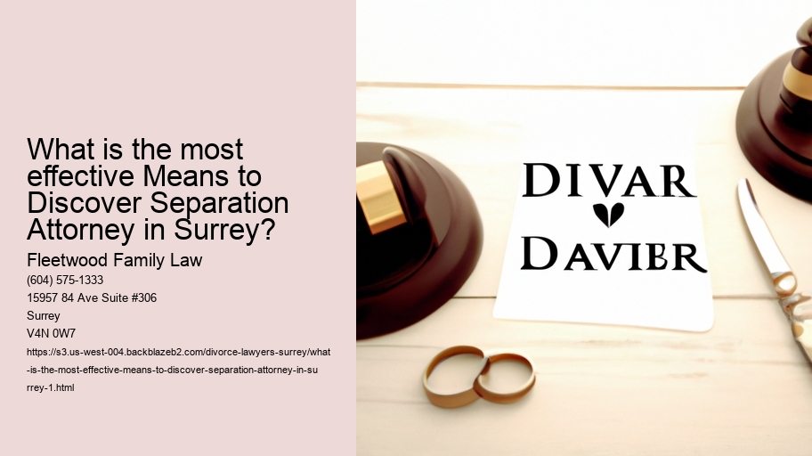What is the most effective Means to Discover Separation Attorney in Surrey?