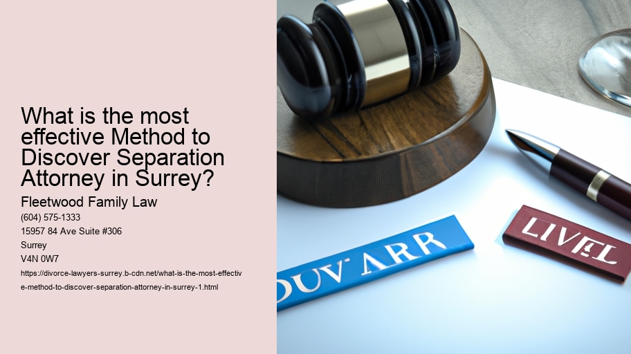 What is the most effective Method to Discover Separation Attorney in Surrey?
