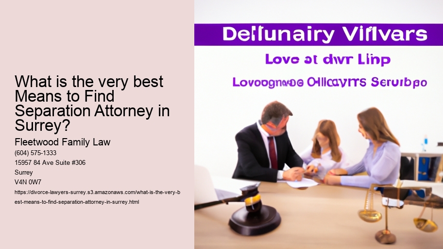 What is the very best Means to Find Separation Attorney in Surrey?