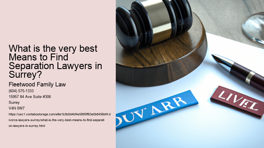 What is the very best Means to Find Separation Lawyers in Surrey?