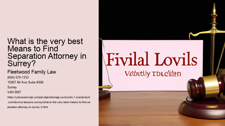 What is the very best Means to Find Separation Attorney in Surrey?