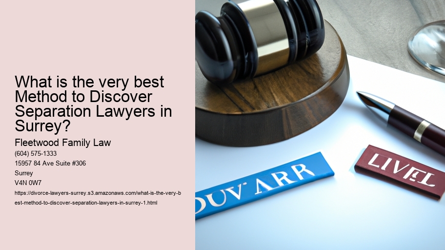 What is the very best Method to Discover Separation Lawyers in Surrey?