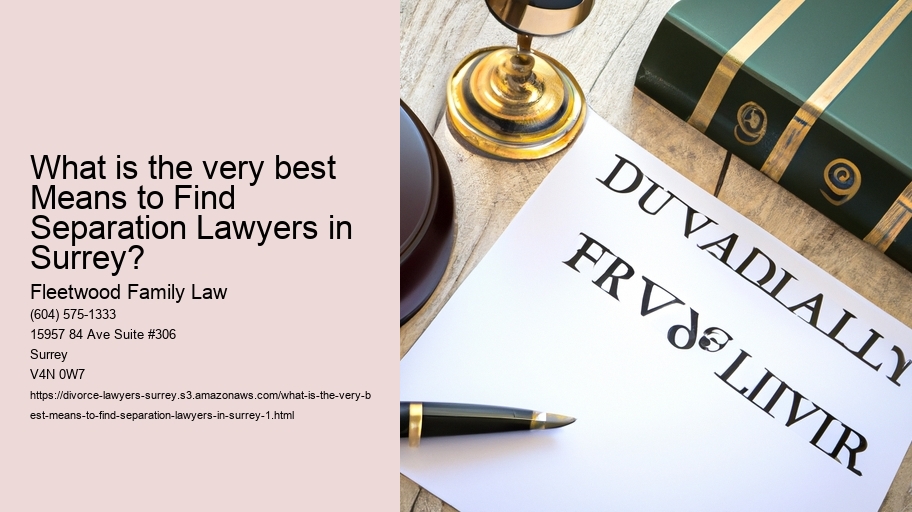 What is the very best Means to Find Separation Lawyers in Surrey?